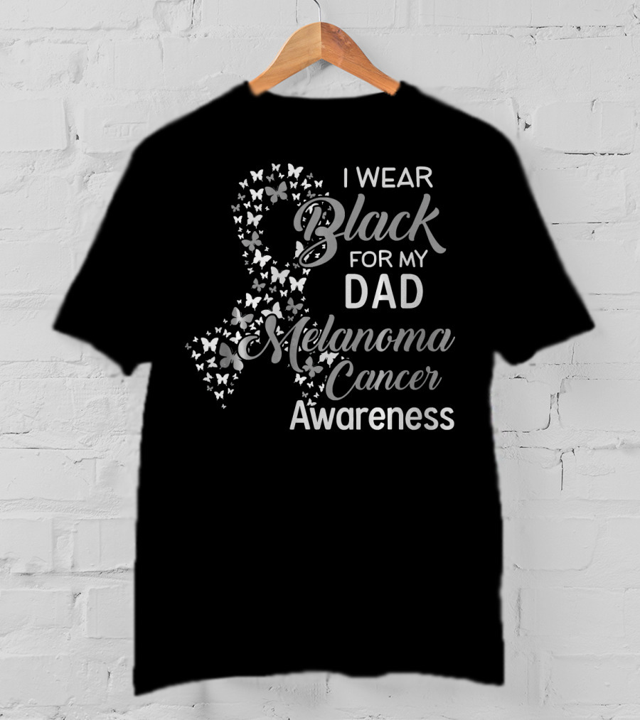 I Wear Black For My Dad Melanoma Cancer Awareness T-Shirt