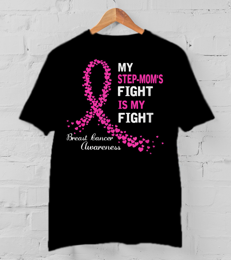 My Step-Mom's Fight Is My Fight Breast Cancer Awareness T-Shirt