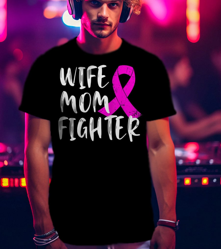 Wife Mom Fighter Pink Ribbon Breast Cancer Awareness T-Shirt