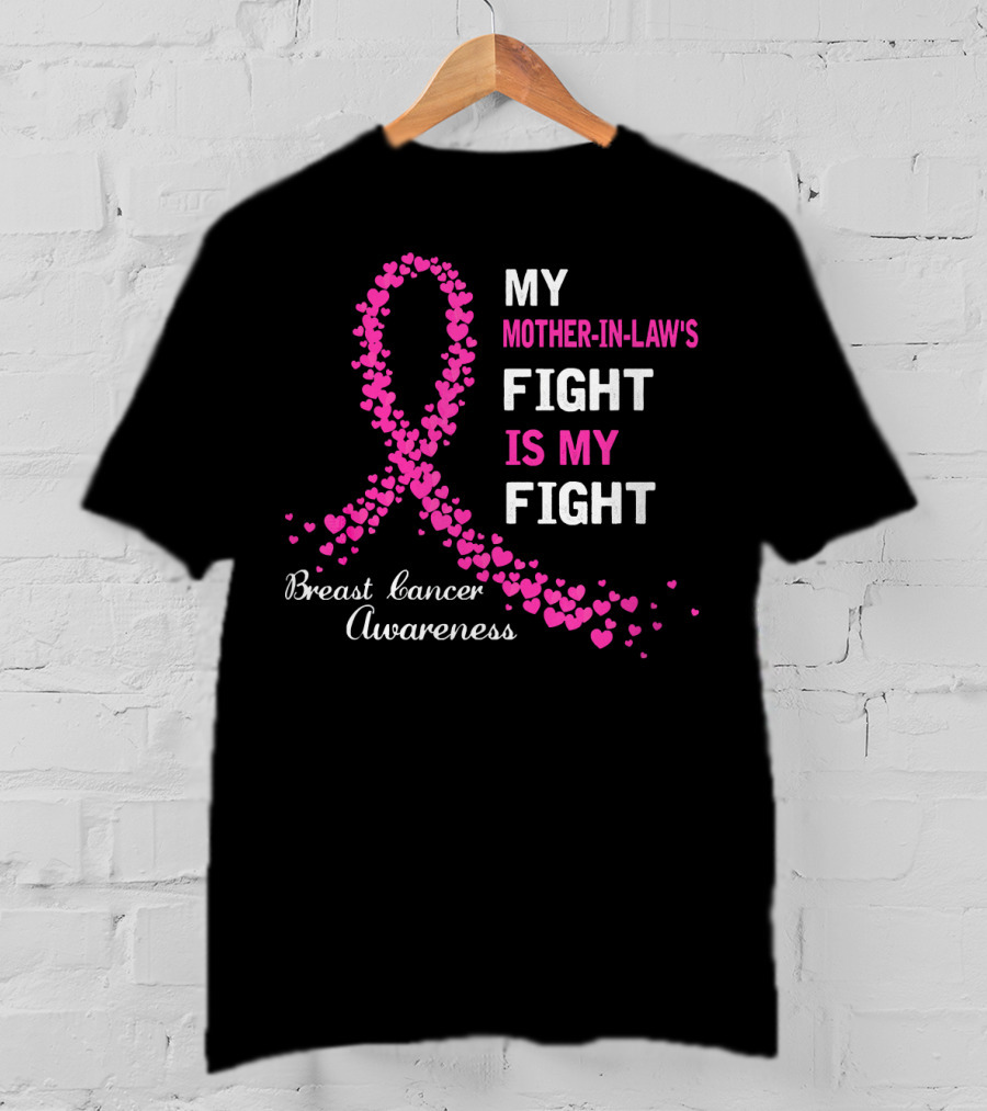 My Mother-In-Law's Fight Is My Fight Breast Cancer Awareness T-Shirt