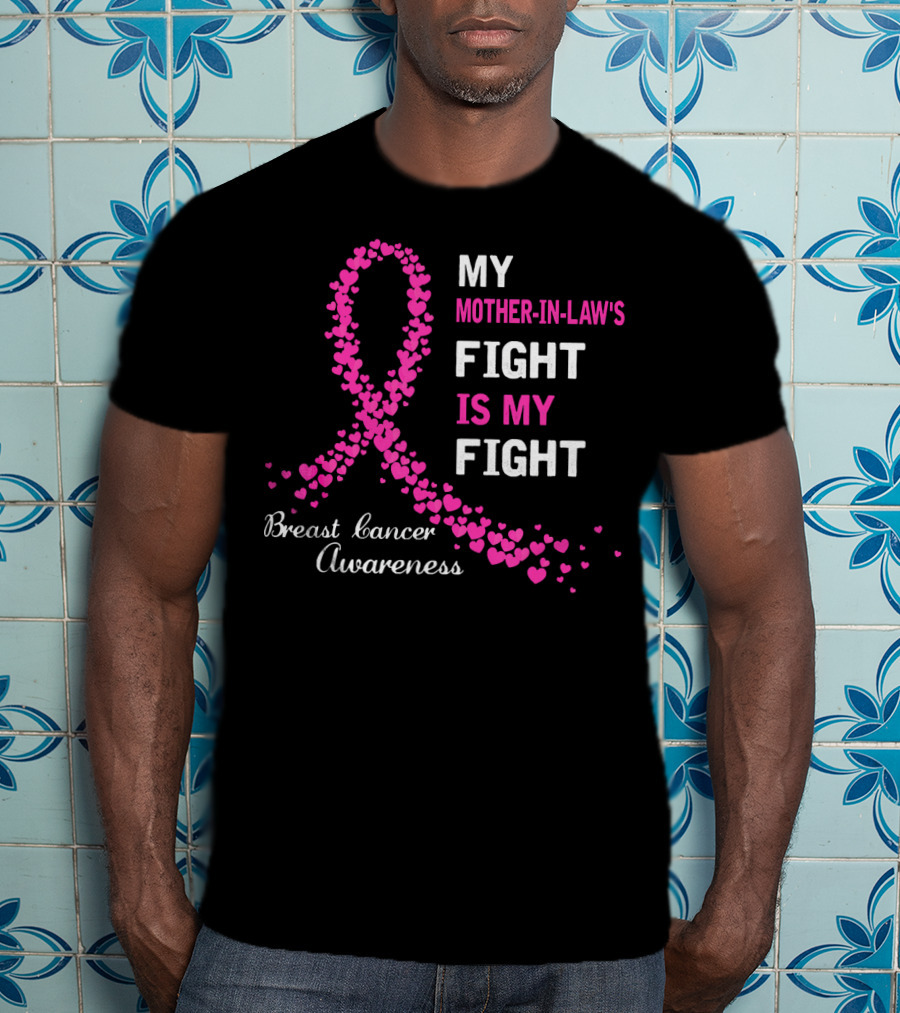 My Mother-In-Law's Fight Is My Fight Breast Cancer Awareness T-Shirt