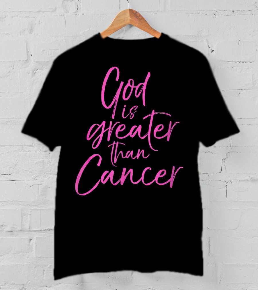 God Is Greater Than Cancer Breast T-Shirt