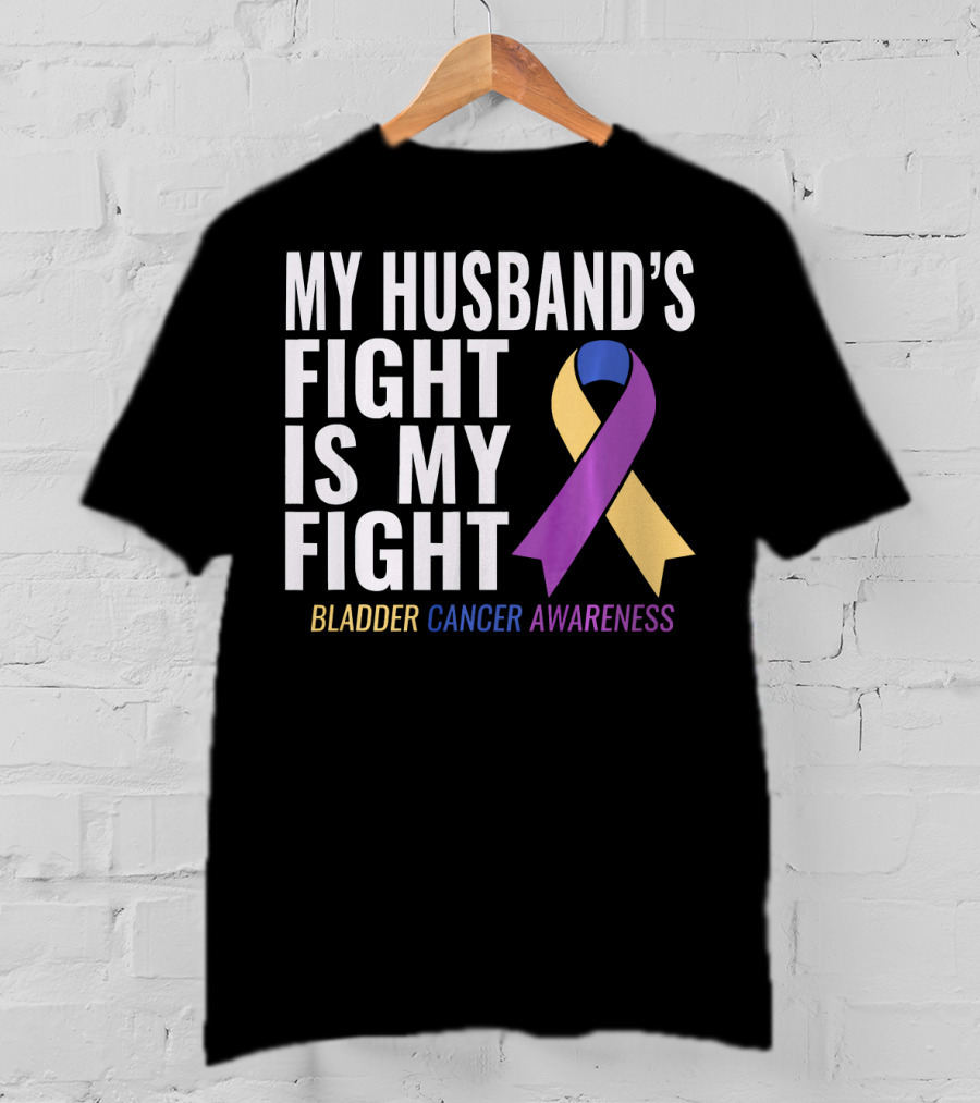 My Husband's Fight Is My Fight Bladder Cancer Awareness T-Shirt