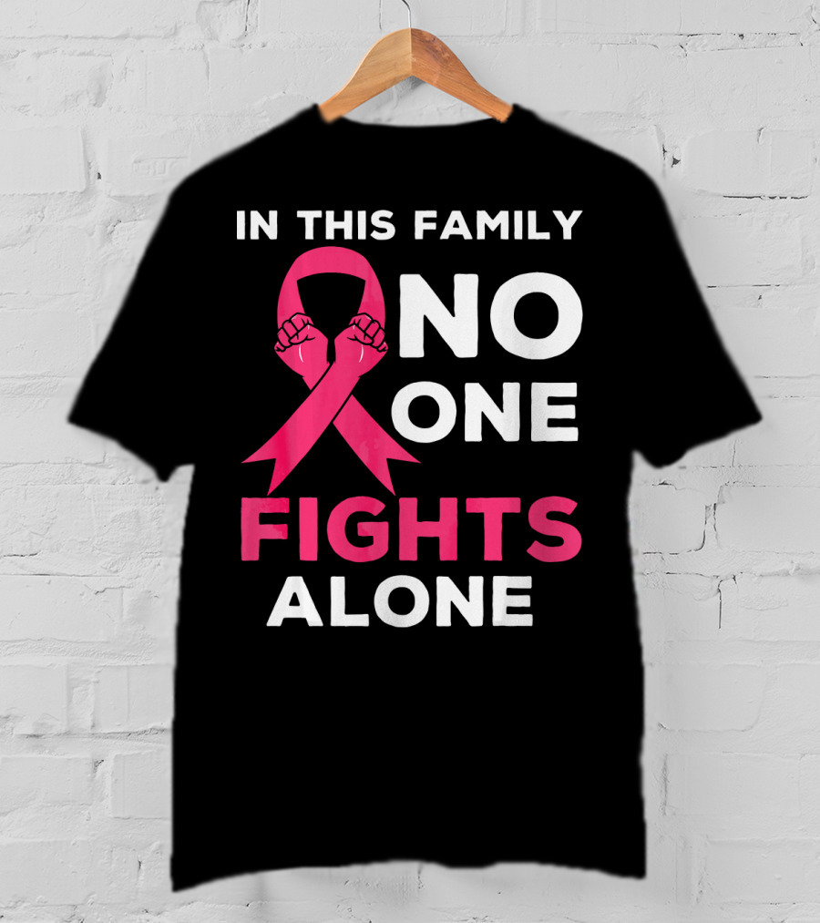 In This Family No One Fights Alone Breast Cancer Ribbon Awareness T-Shirt
