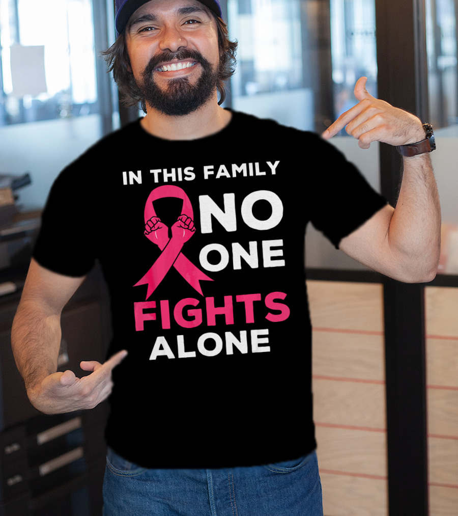 In This Family No One Fights Alone Breast Cancer Ribbon Awareness T-Shirt