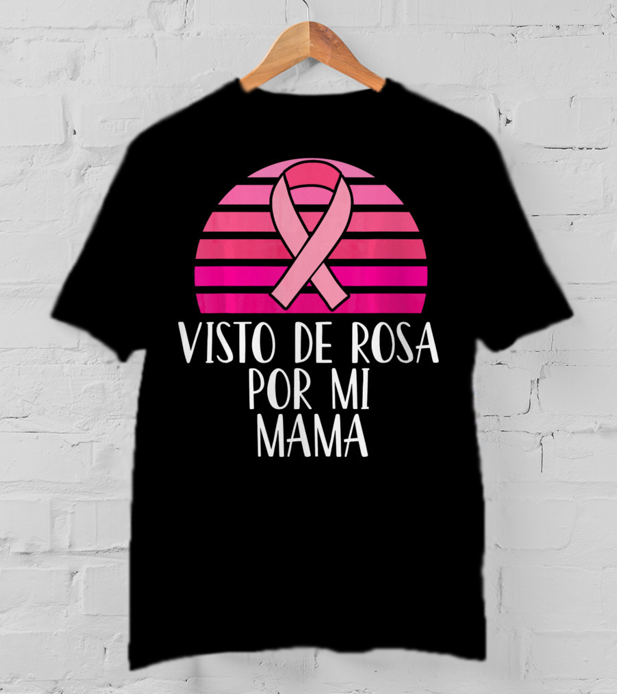 Visto De Rosa Por Mi Mama Breast Cancer Awareness T-Shirt