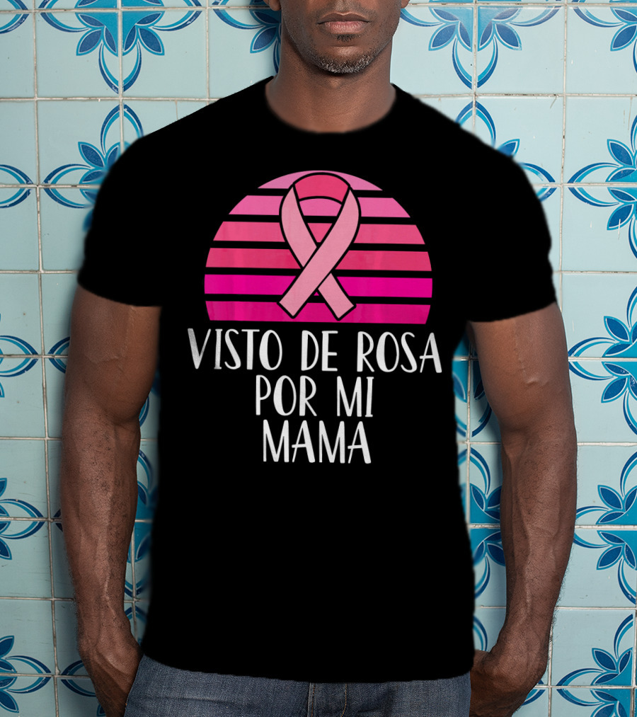 Visto De Rosa Por Mi Mama Breast Cancer Awareness T-Shirt