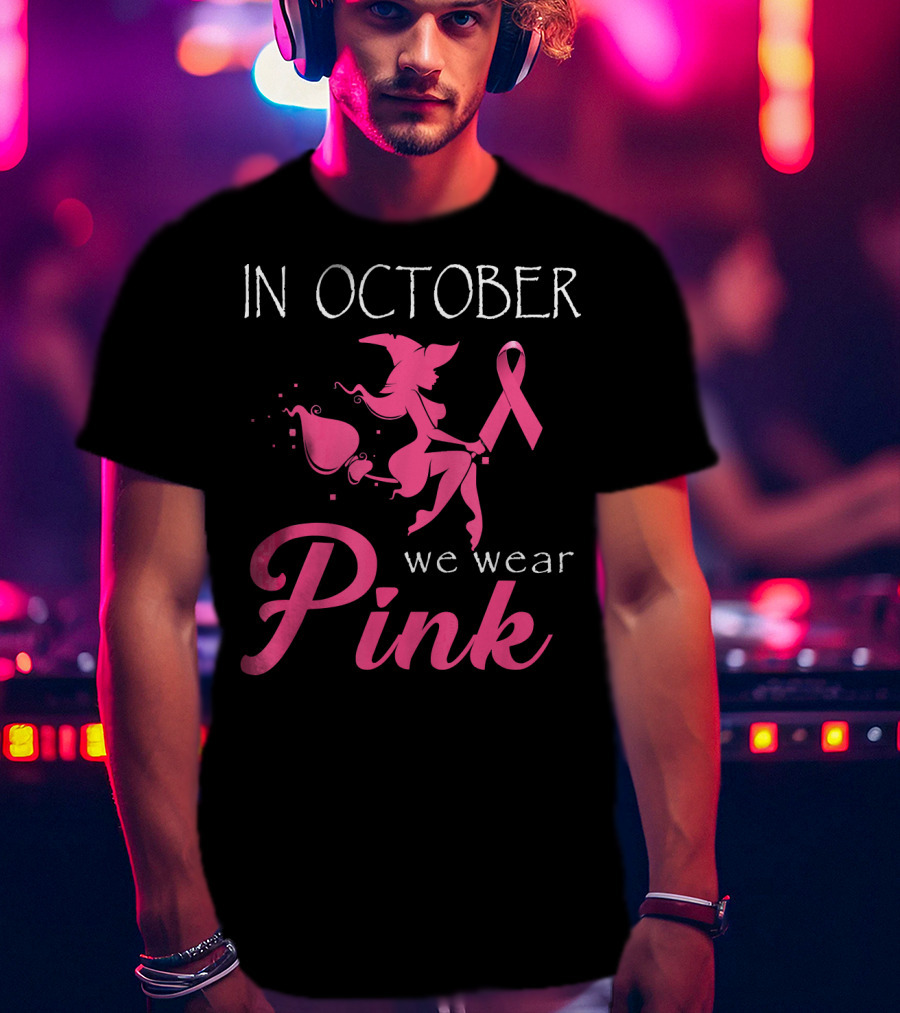 In October We Wear Pink Witch T-Shirt