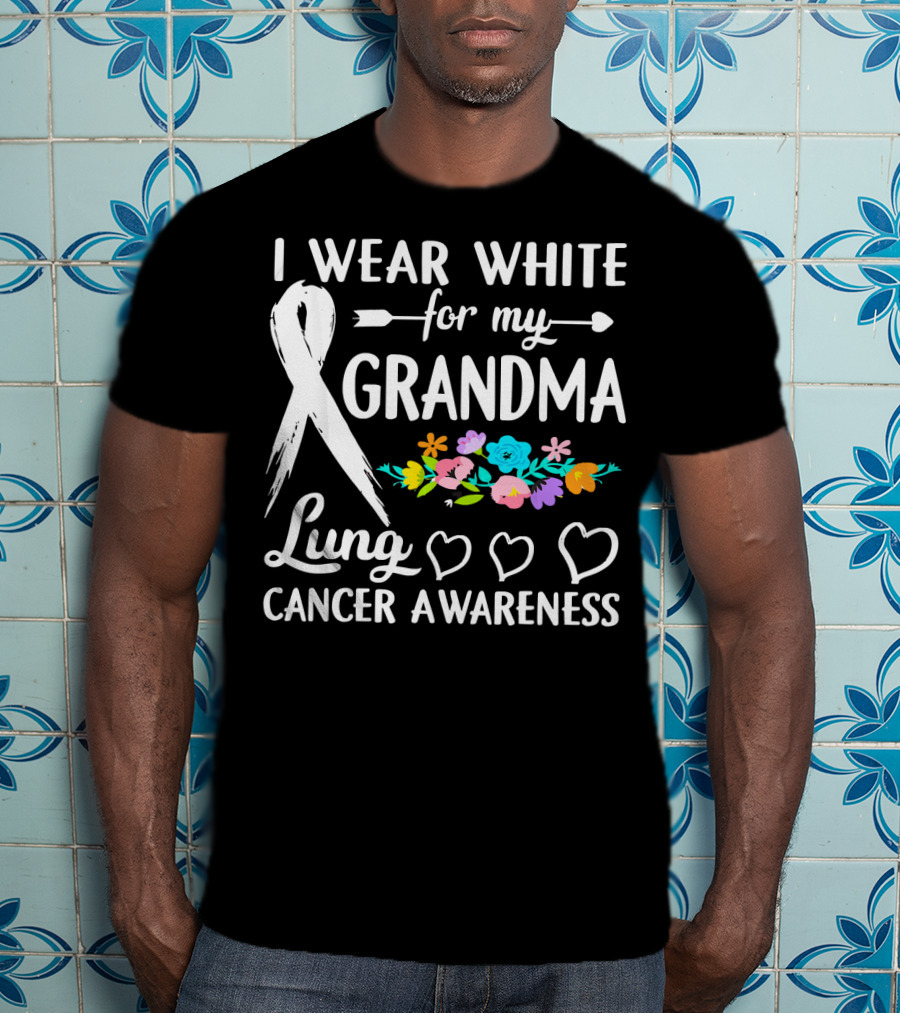 I Wear White For My Grandma Lung Cancer Awareness T-Shirt