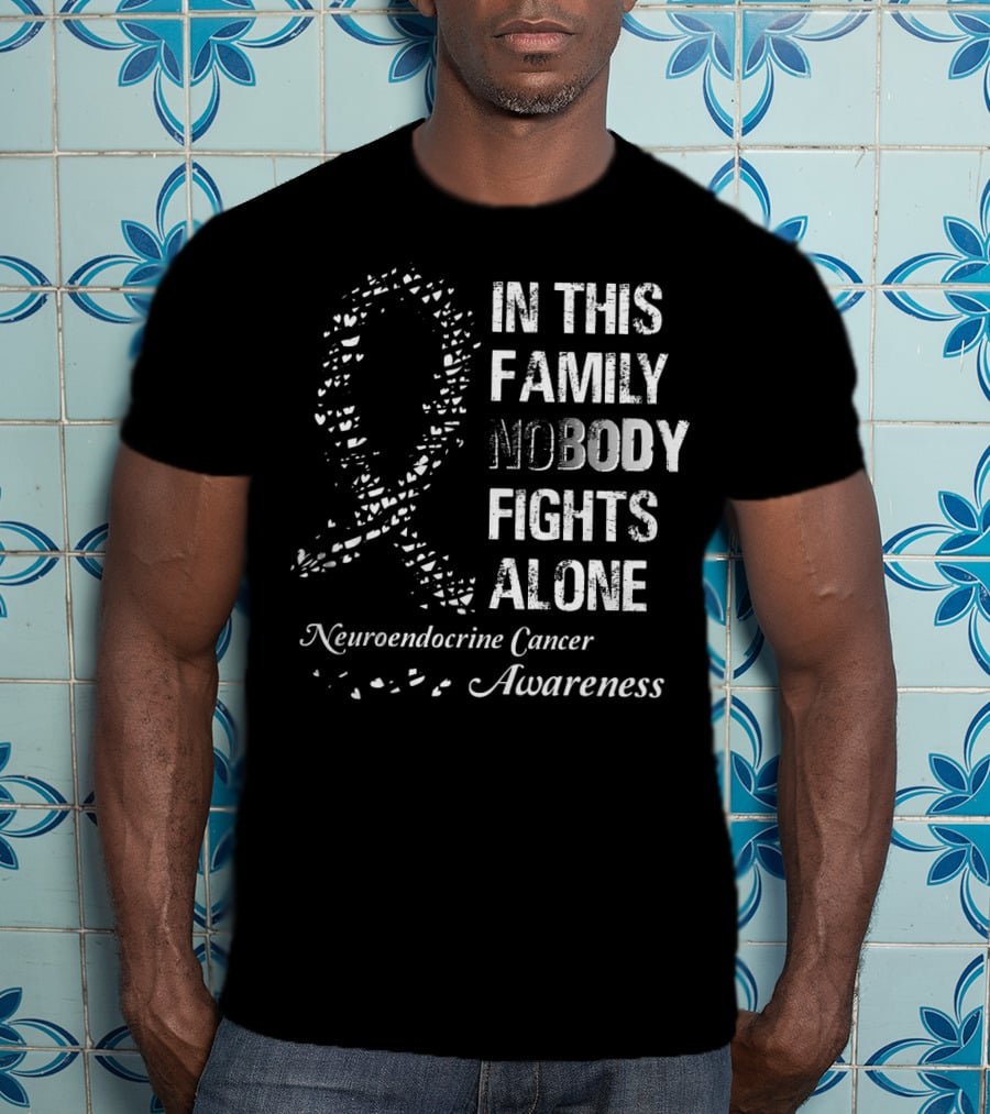 In This Family Nobody Fights Alone Neuroendocrine Cancer Awareness T-Shirt