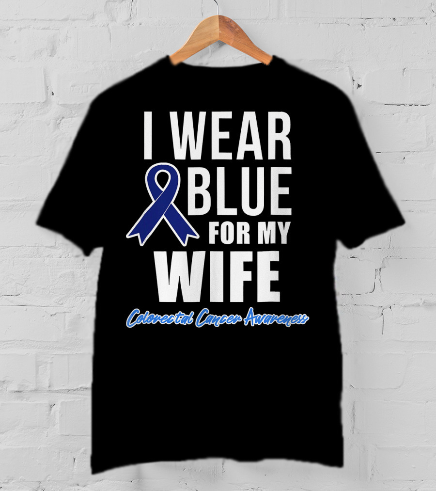 I Wear Blue For My Wife Colorectal Cancer Awareness T-Shirt