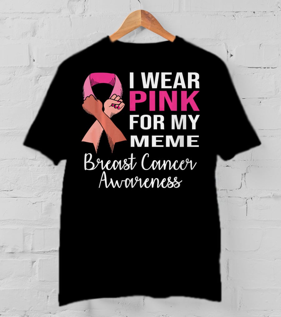 I Wear Pink For My Meme Breast Cancer Awareness T-Shirt