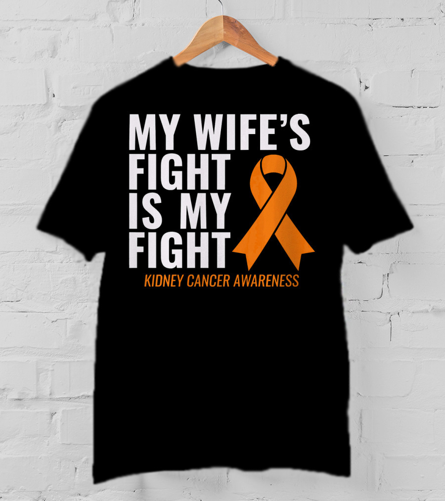 My Wife's Fight Is My Fight Kidney Cancer Awareness T-Shirt