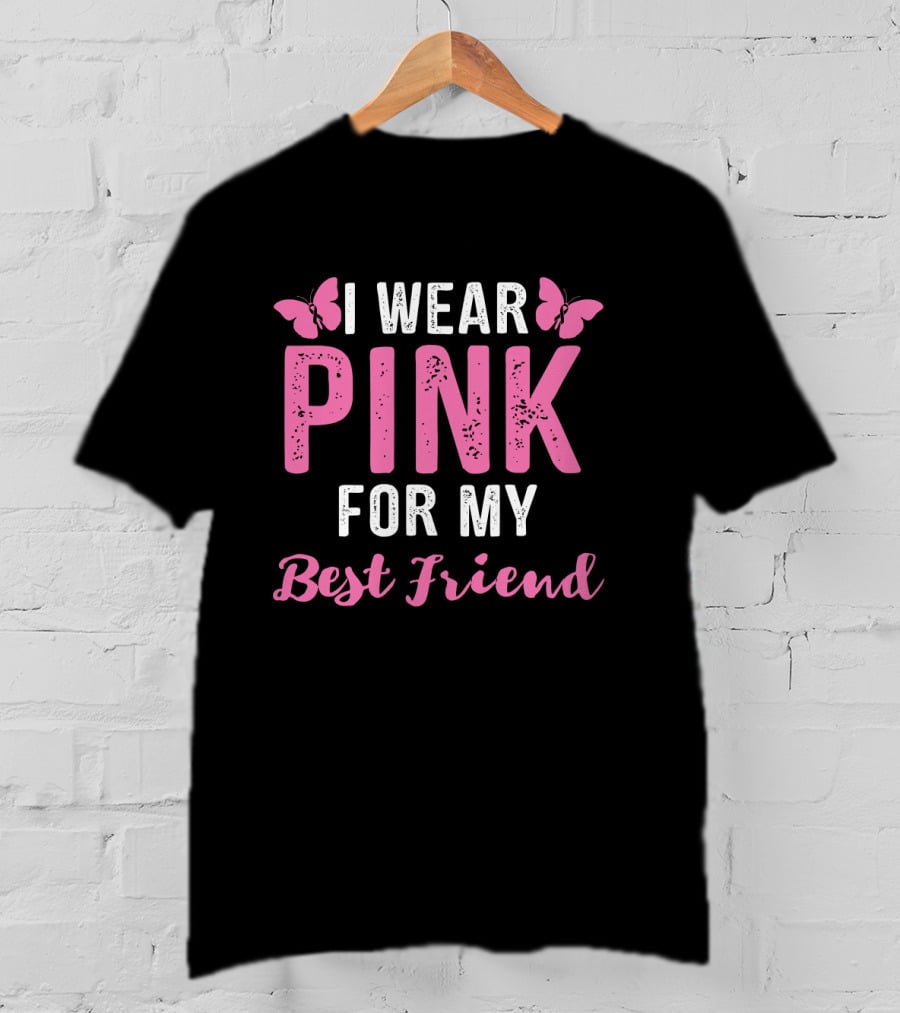 I Wear Pink For My Best Friend Breast Cancer Awareness Wear Pink T-Shirt