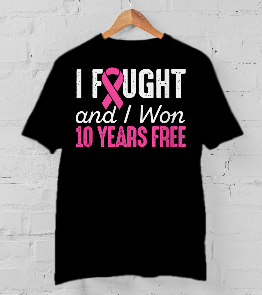 I Fought And I Won 10 Years Free Breast Cancerversary T-Shirt