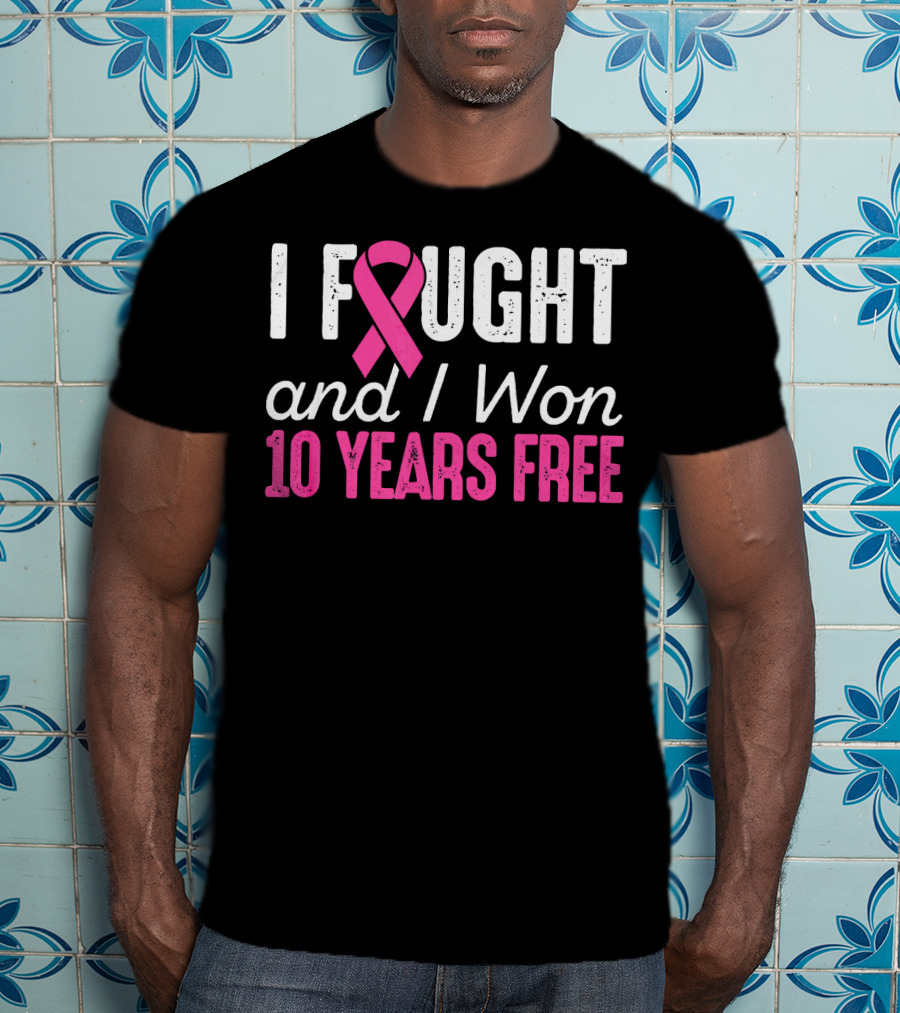 I Fought And I Won 10 Years Free Breast Cancerversary T-Shirt