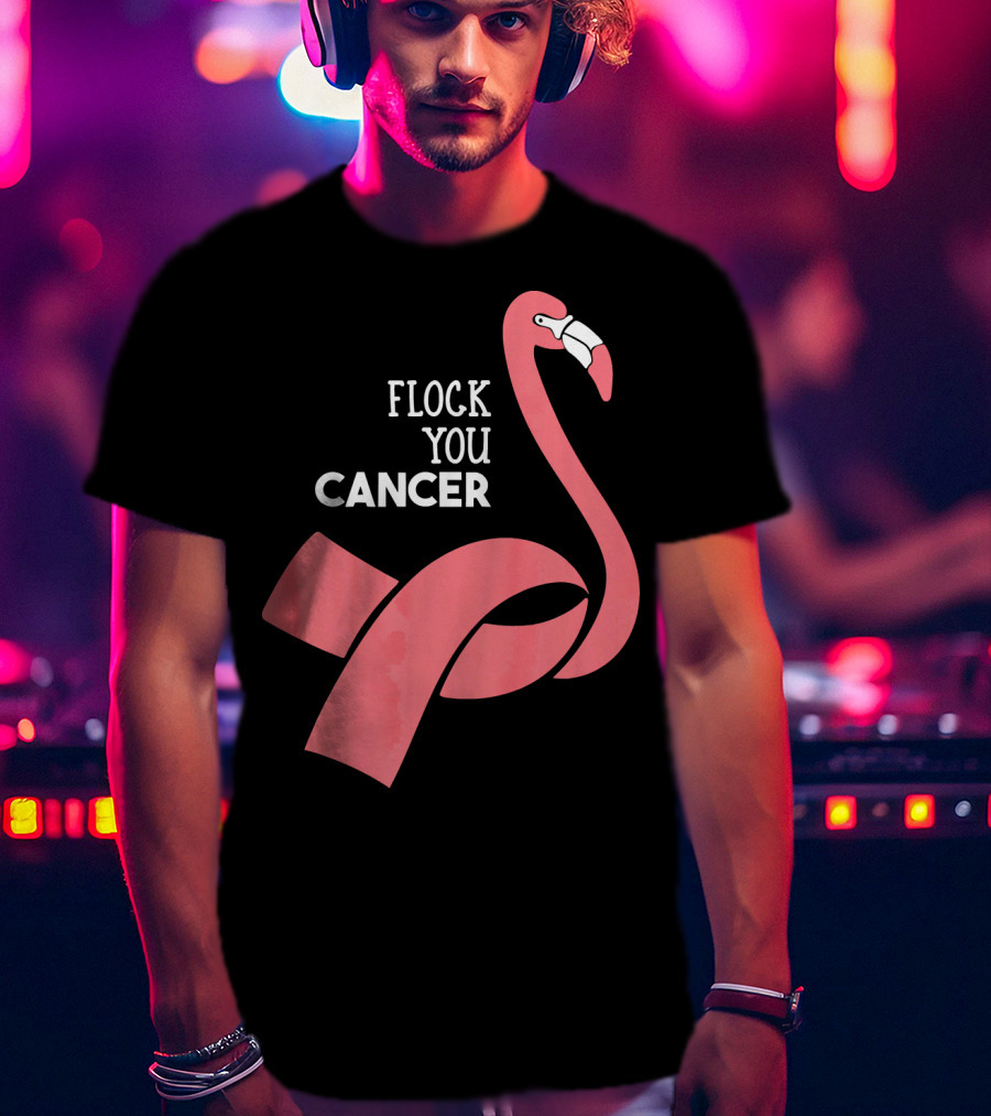Flock You Cancer Fighter Flamingo T-Shirt