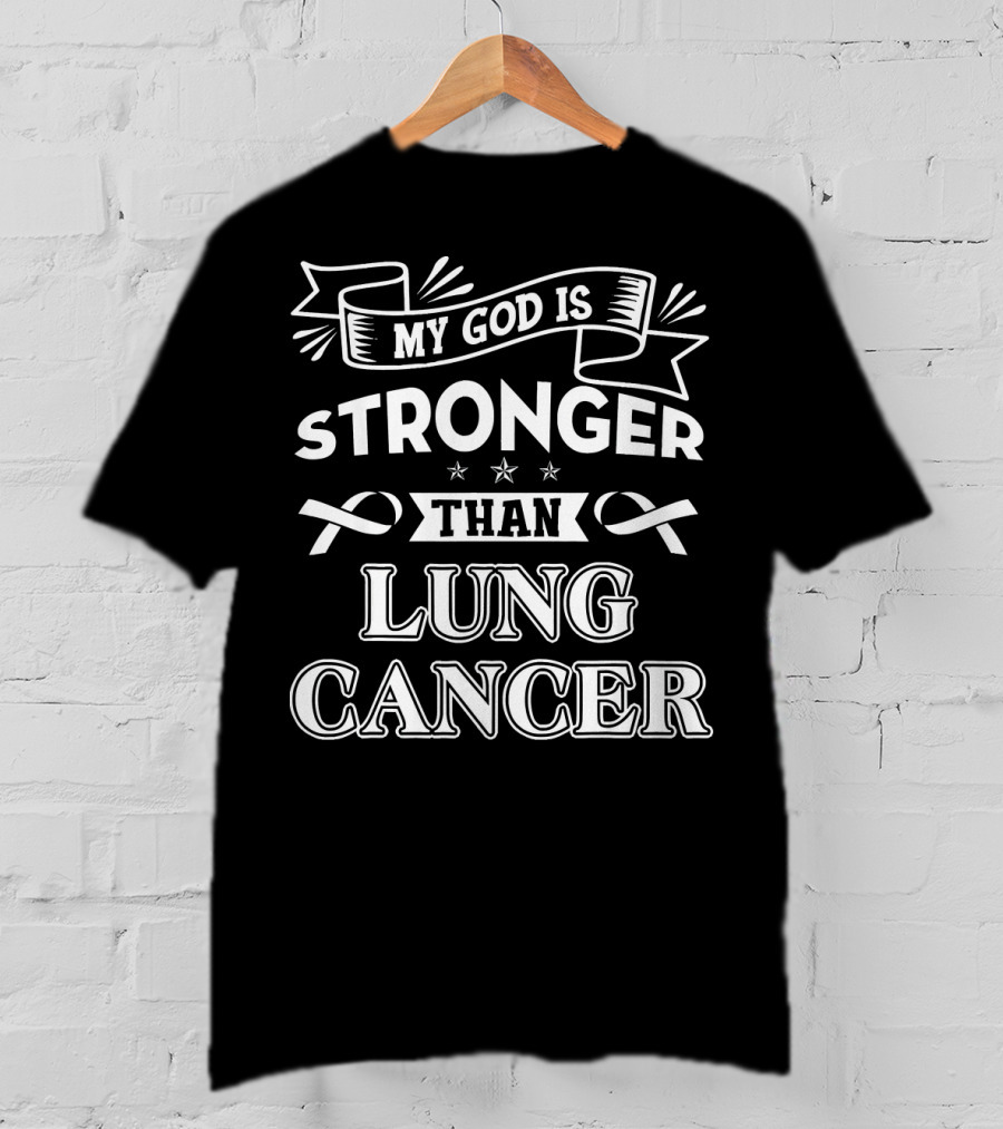 My God Is Stronger Than Lung Cancer T-Shirt