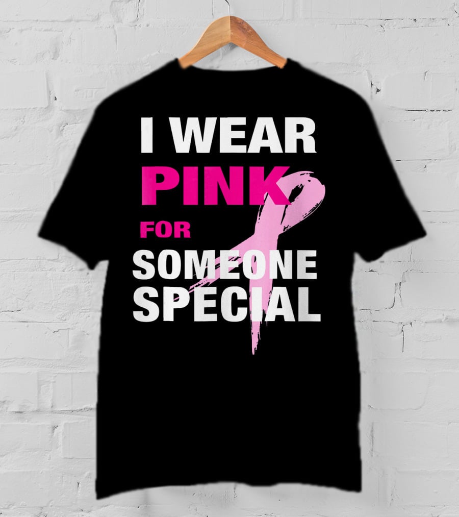 I Wear Pink For Someone Special Breast Cancer Awareness T-Shirt