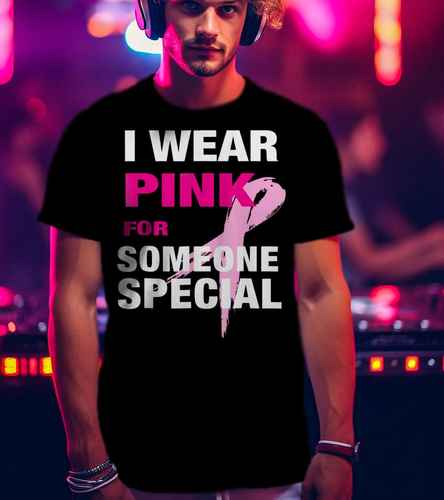 I Wear Pink For Someone Special Breast Cancer Awareness T-Shirt