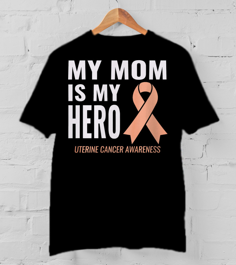 My Mom Is My Hero Uterine Cancer Awareness T-Shirt