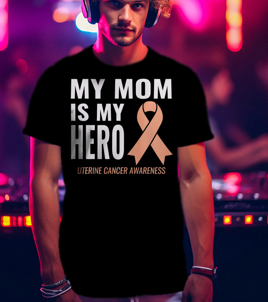 My Mom Is My Hero Uterine Cancer Awareness T-Shirt