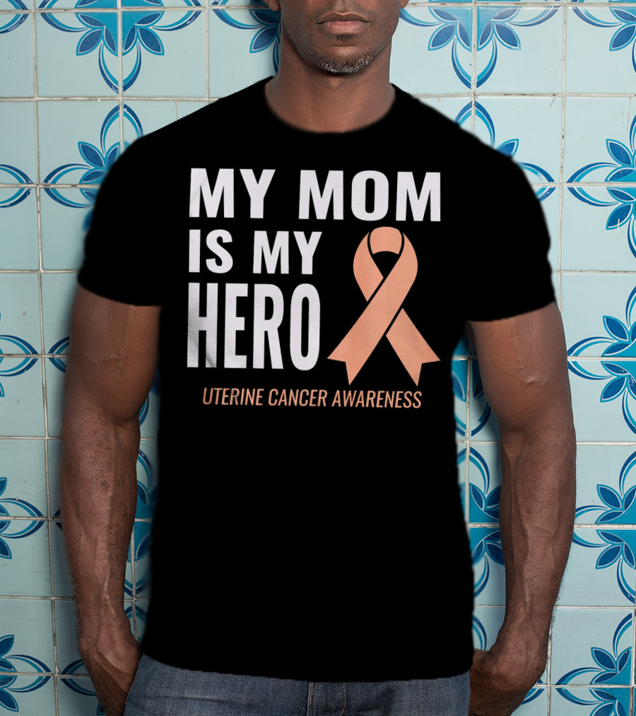 My Mom Is My Hero Uterine Cancer Awareness T-Shirt