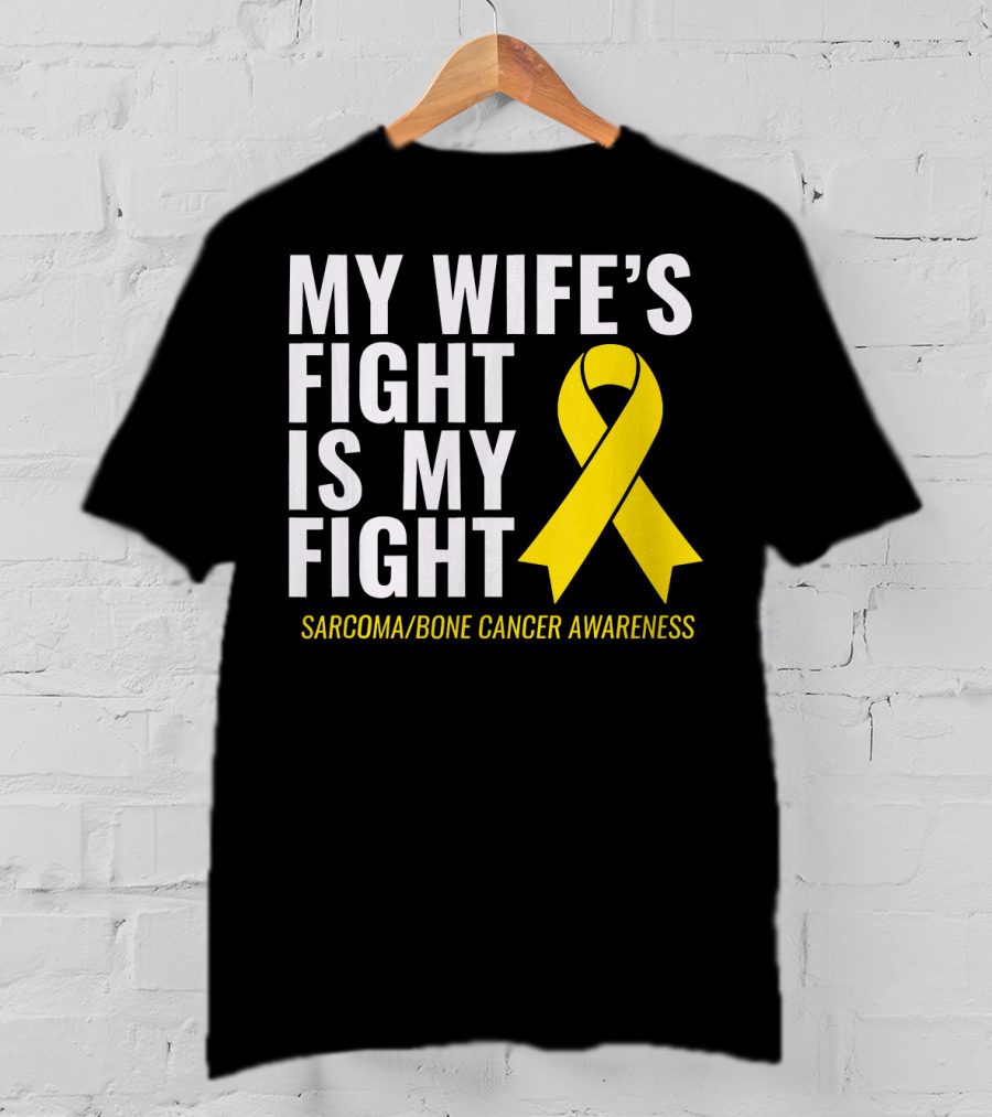My Wife's Fight Is My Fight Sarcoma Bone Cancer Awareness T-Shirt