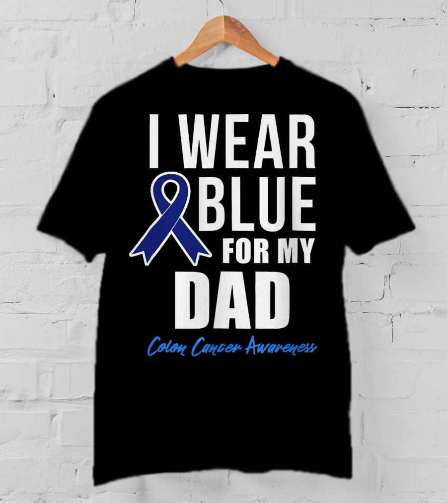 I Wear Blue For My Dad Colon Cancer Awareness T-Shirt