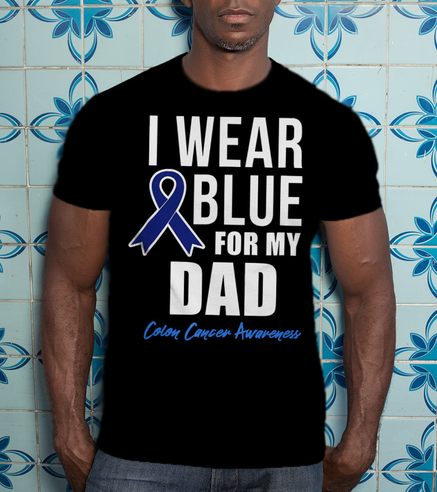 I Wear Blue For My Dad Colon Cancer Awareness T-Shirt