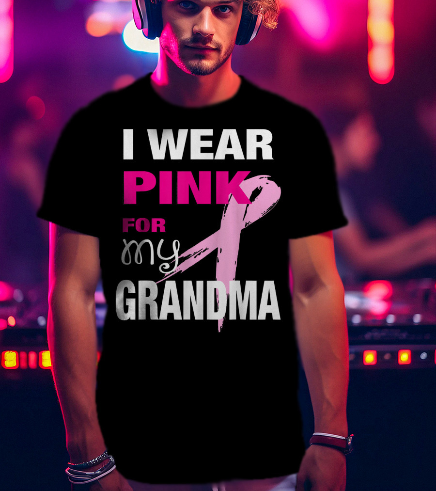I Wear Pink For My Grandma T-Shirt