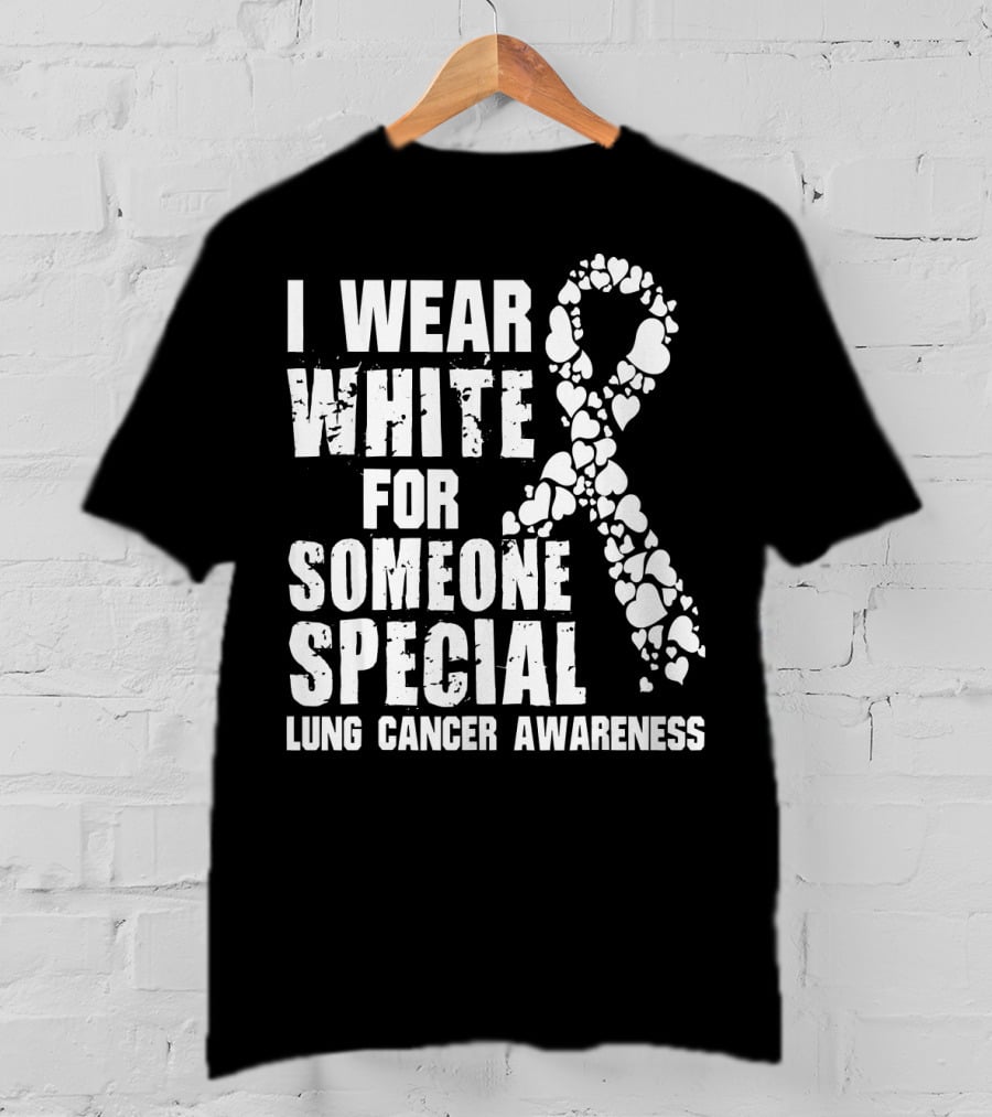 I Wear White For Someone Special Lung Cancer Awareness T-Shirt