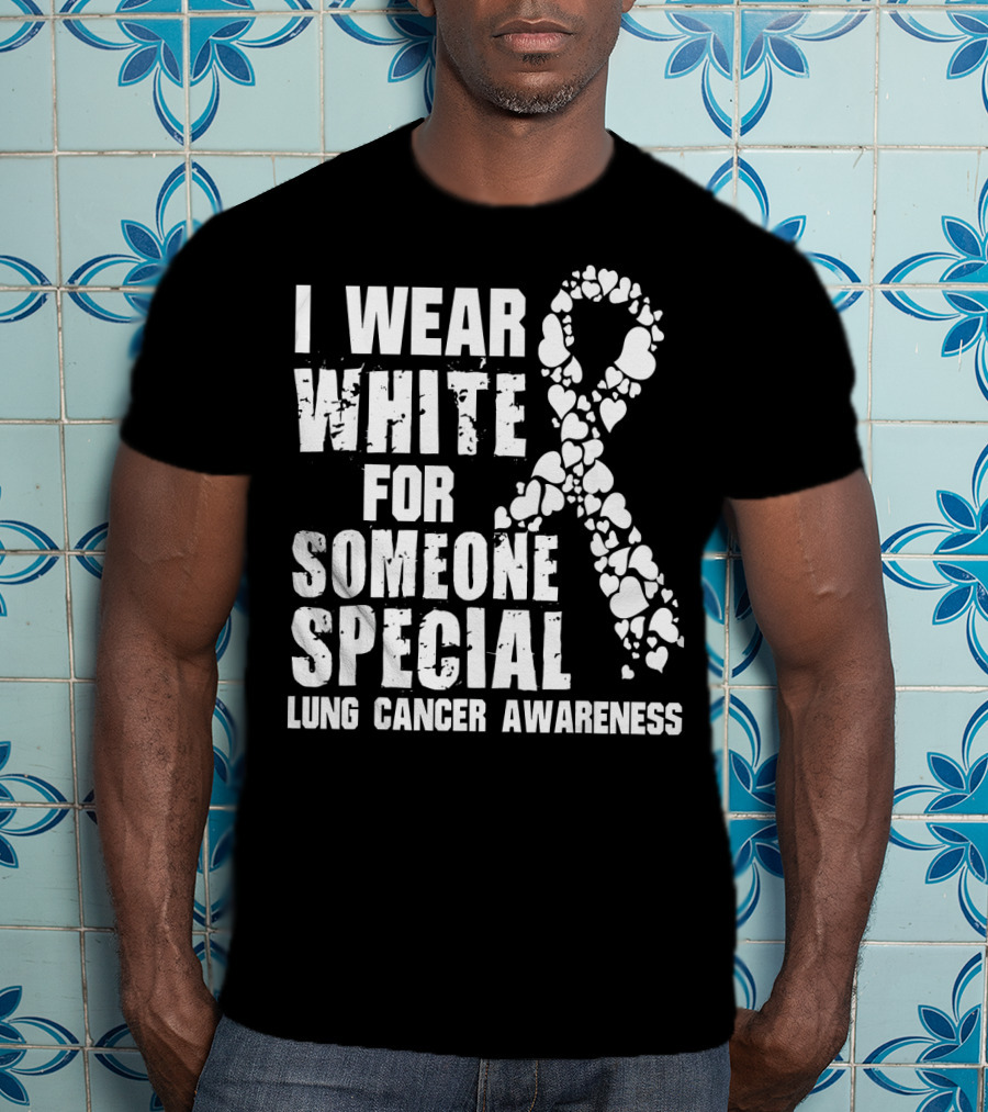 I Wear White For Someone Special Lung Cancer Awareness T-Shirt