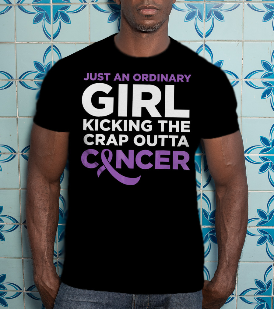 Just An Ordinary Girl Kicking The Crap Outta Cancer T-Shirt