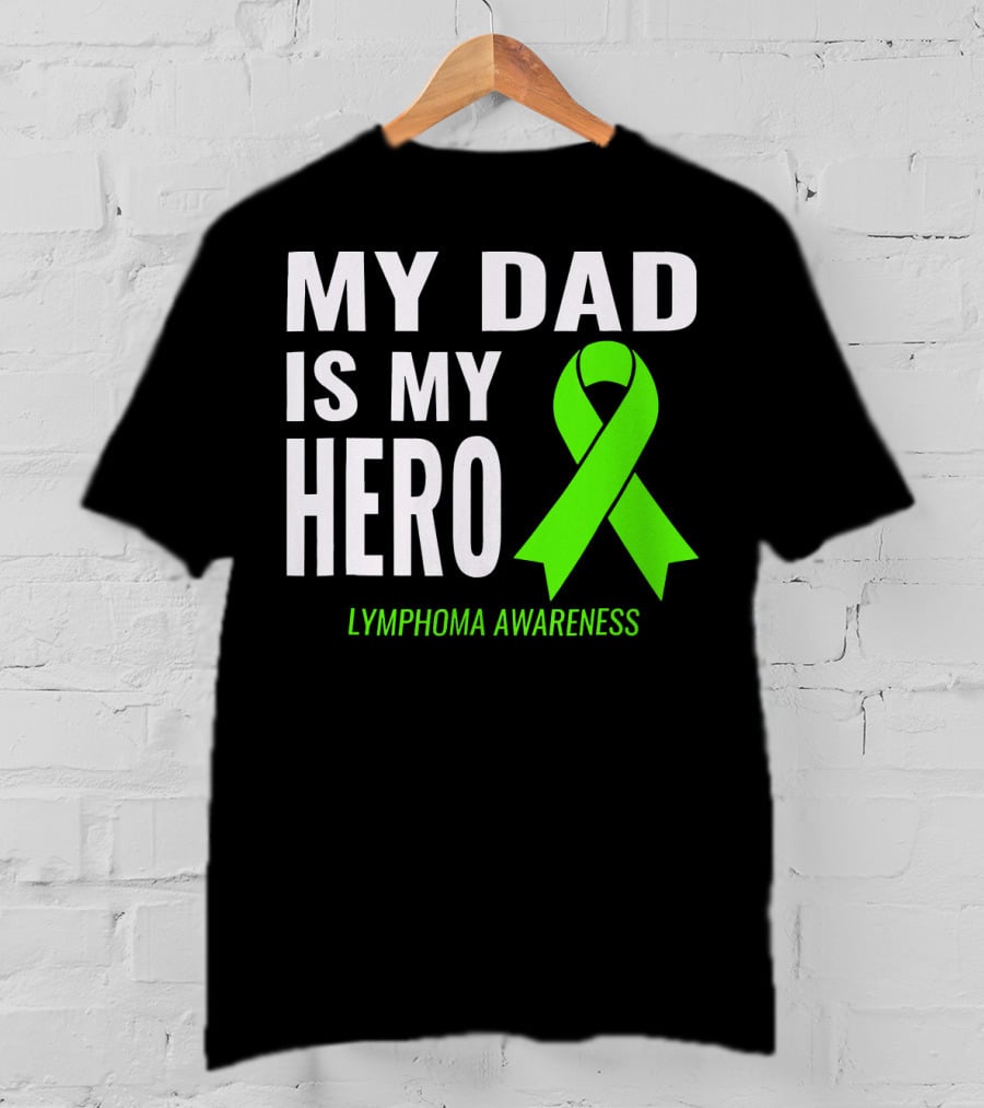 My Dad Is My Hero Lymphoma Awareness T-Shirt