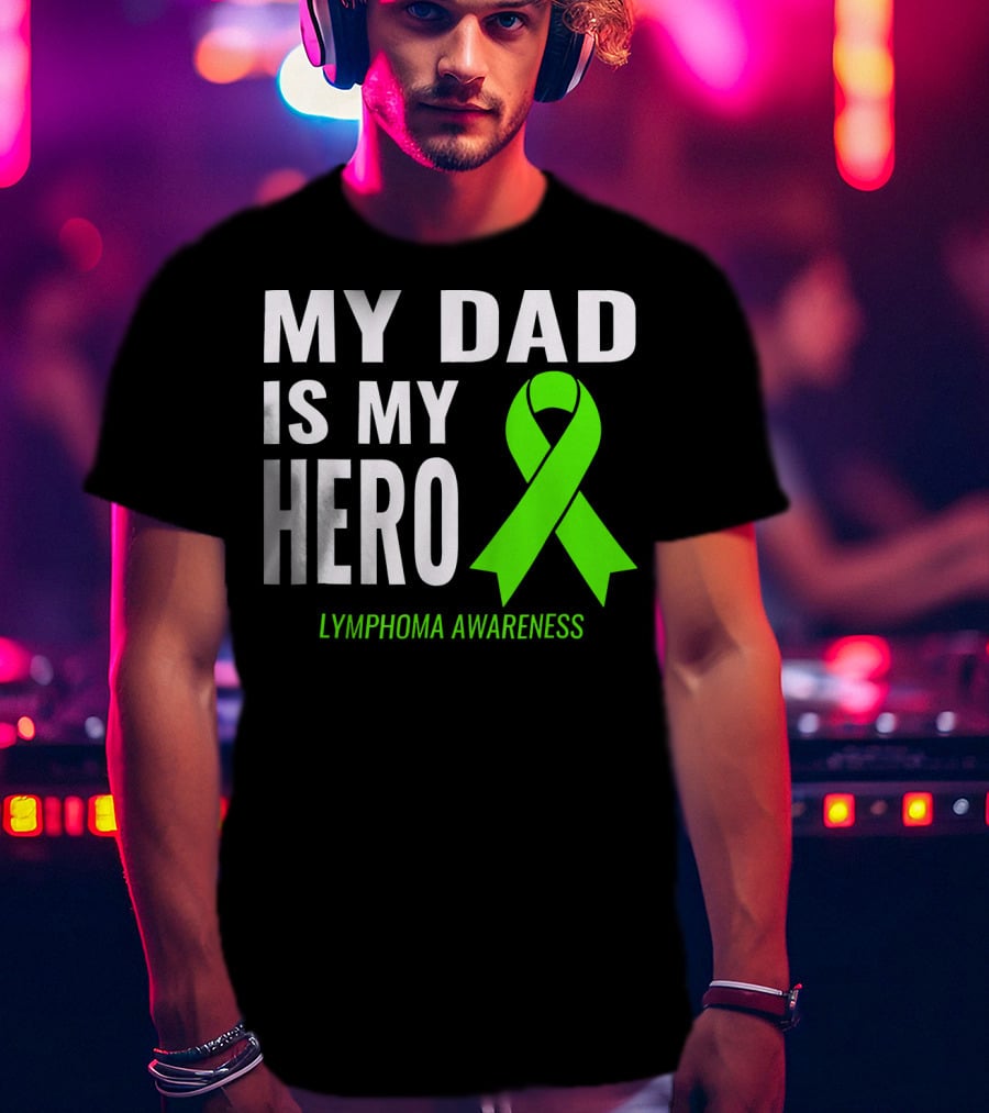 My Dad Is My Hero Lymphoma Awareness T-Shirt