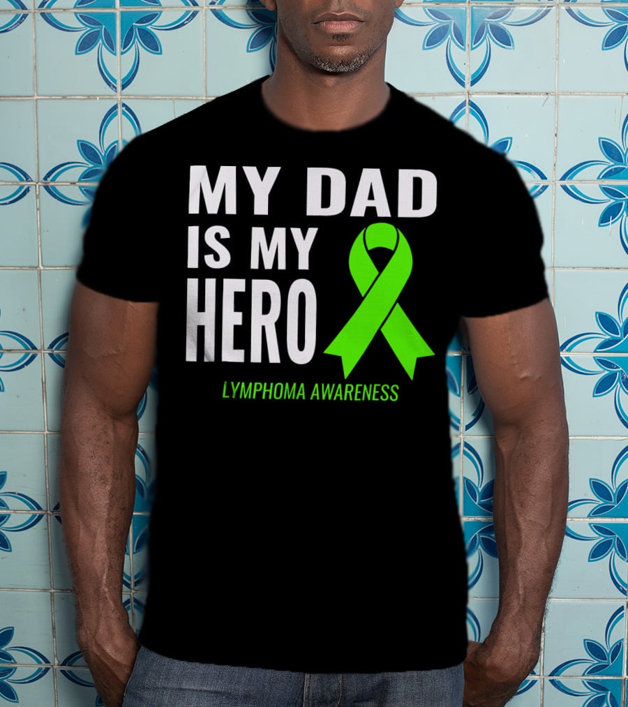 My Dad Is My Hero Lymphoma Awareness T-Shirt