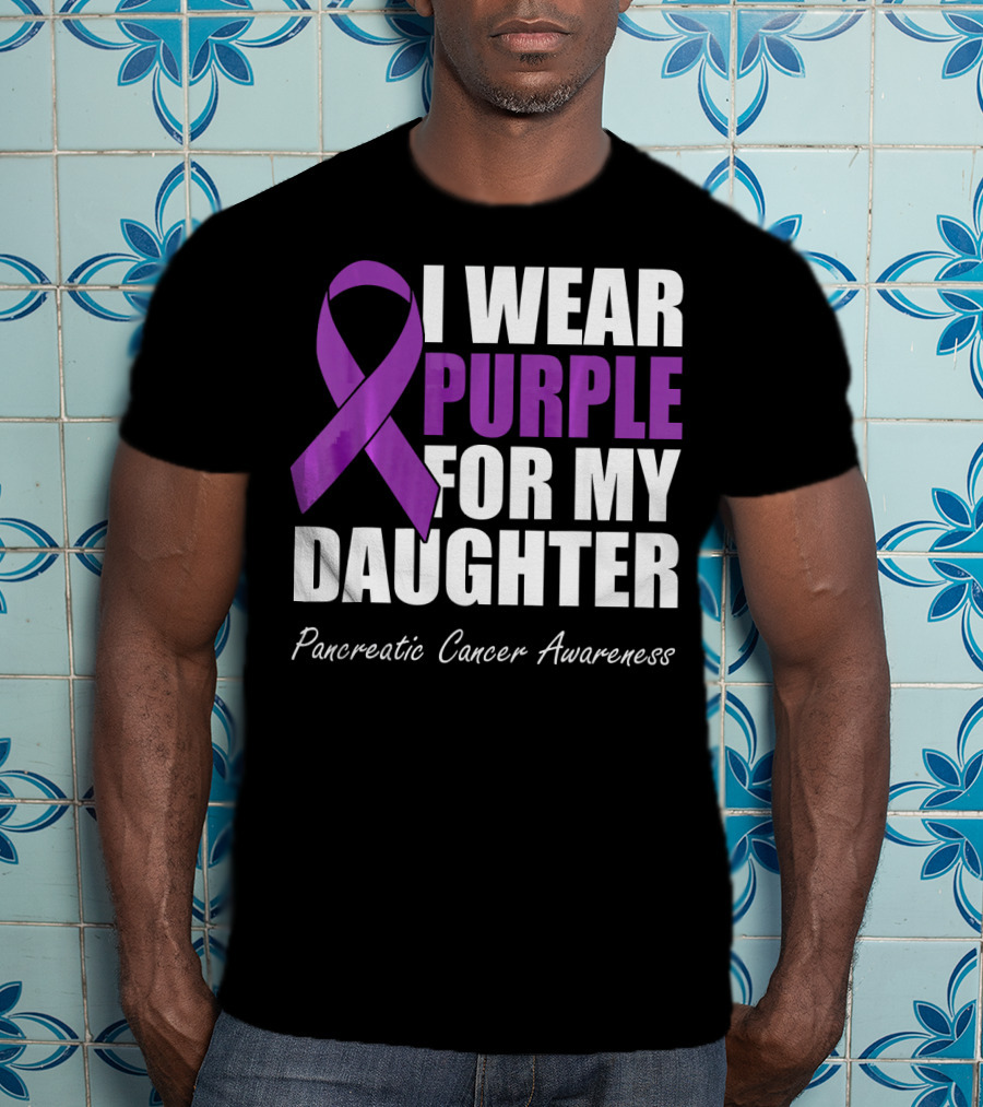 I Wear Purple For My Daughter Pancreatic Cancer Awareness T-Shirt