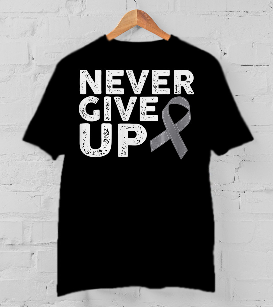 Never Give Up Brain Cancer Awareness T-Shirt