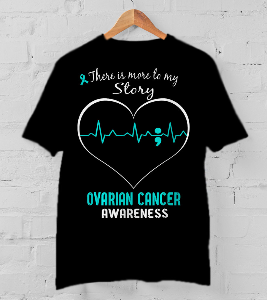 There Is More To My Story Ovarian Cancer Awareness T-Shirt