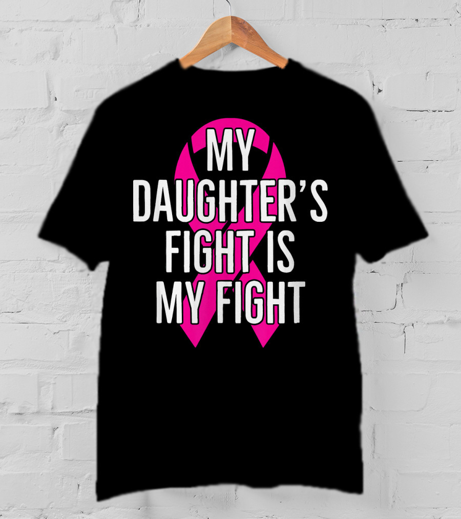My Daughter’s Fight Is My Fight Pink T-Shirt