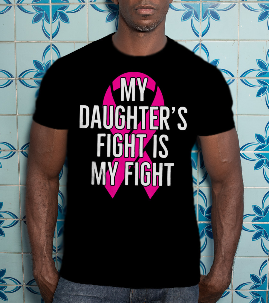 My Daughter’s Fight Is My Fight Pink T-Shirt