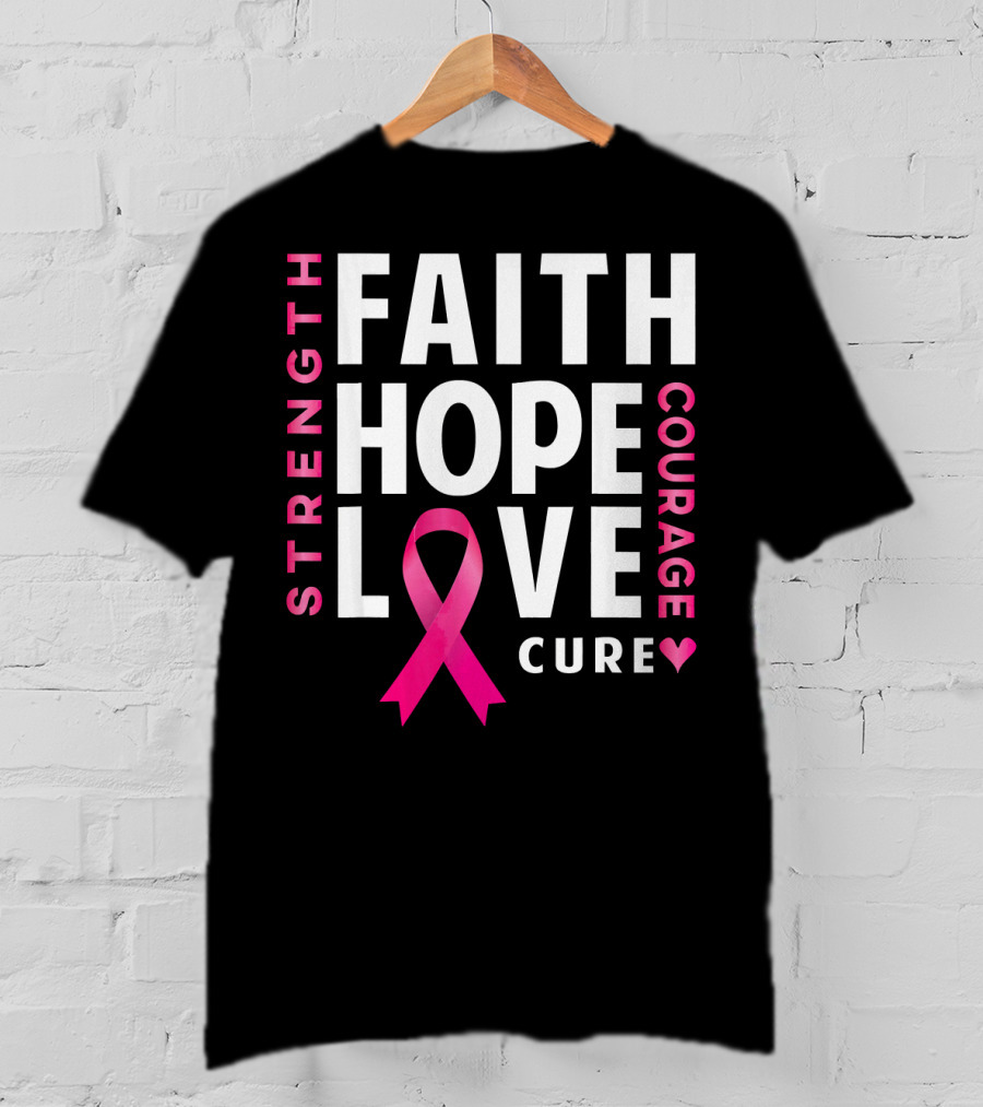 Faith Hope Love Pink Ribbon Strength Courage Cure Breast Cancer Awareness T-Shirt