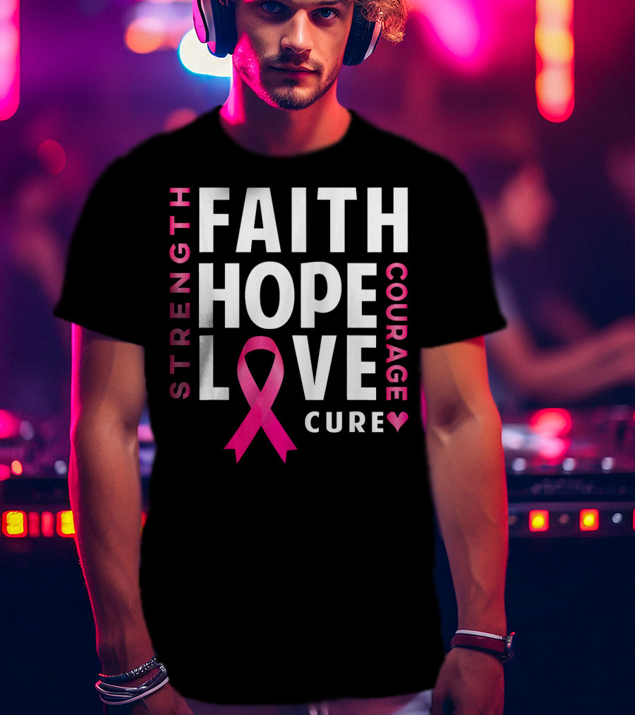 Faith Hope Love Pink Ribbon Strength Courage Cure Breast Cancer Awareness T-Shirt