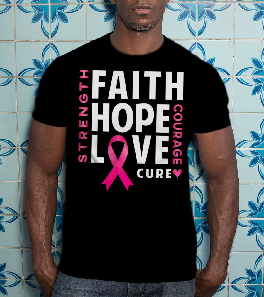 Faith Hope Love Pink Ribbon Strength Courage Cure Breast Cancer Awareness T-Shirt