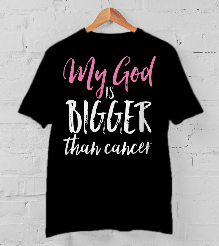 My God Is Bigger Than Cancer Awareness T-Shirt