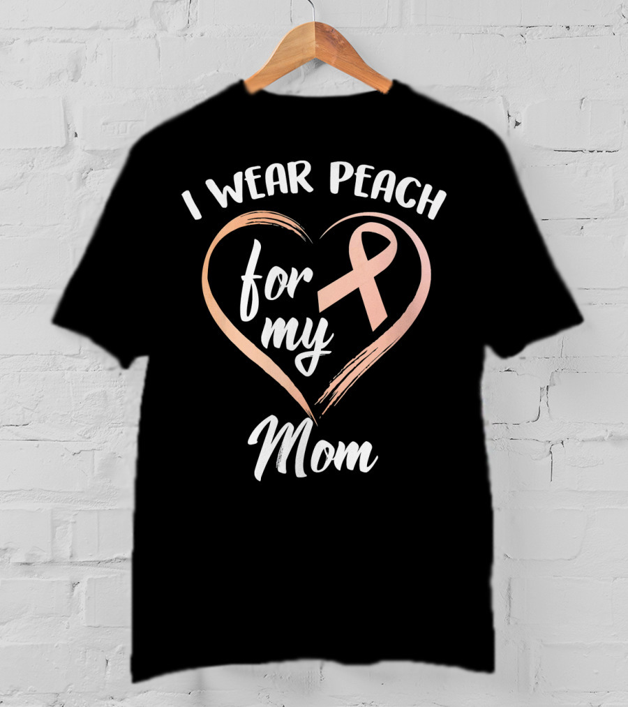 I Wear Peach Ribbon For My Mom T-Shirt