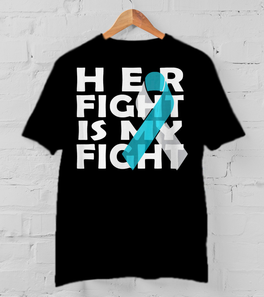 Her Fight Is My Fight Cervical Cancer Awareness T-Shirt