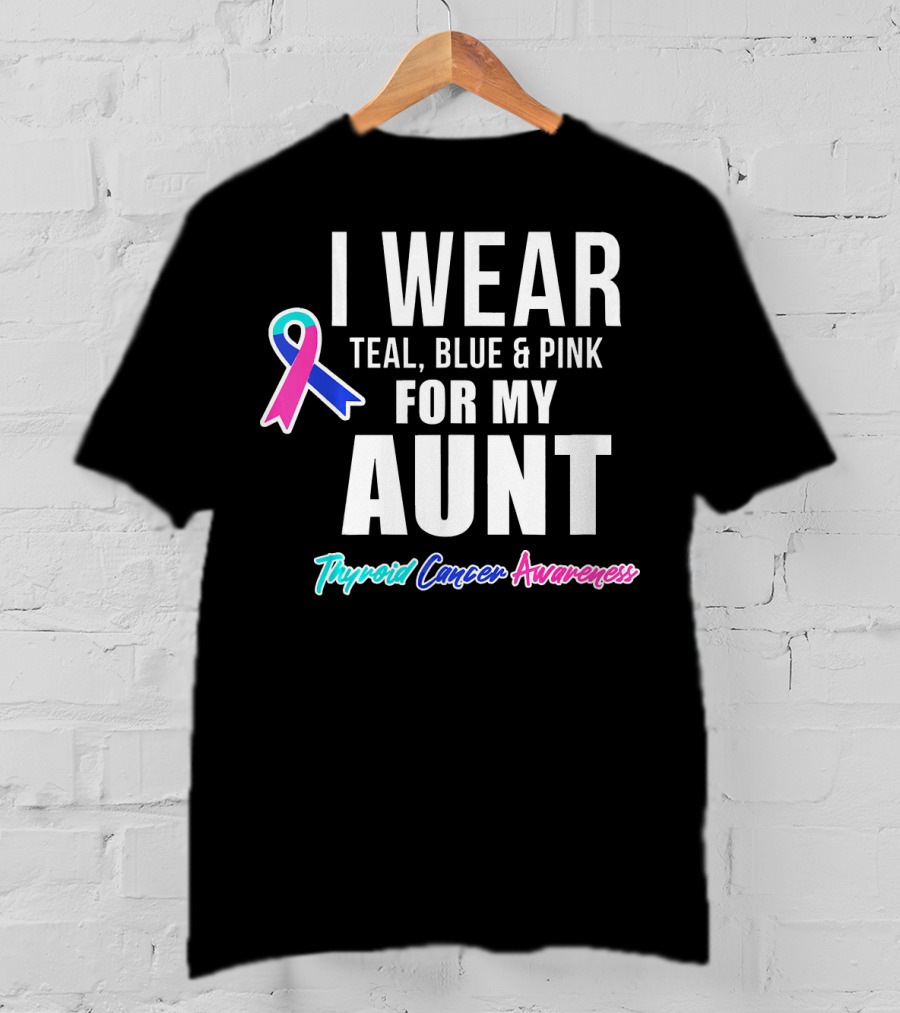 I Wear Teal Blue Pink For My Aunt Thyroid Cancer Awareness T-Shirt