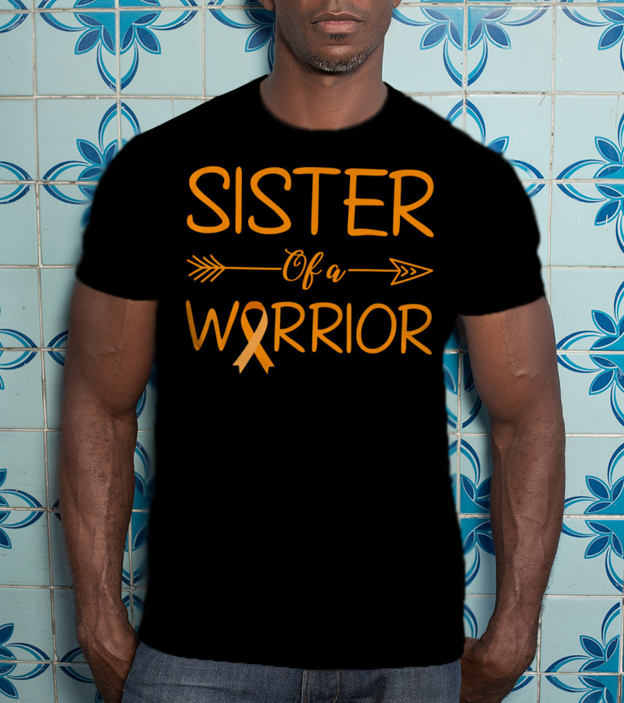 Sister Of A Warrior Leukemia Cancer Awareness Orange T-Shirt